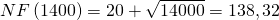 NF\left(1400\right)=20+\sqrt{14000}=138,32