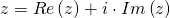 z=Re\left(z\right)+i\cdot Im\left(z\right)