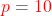 \textcolor{red}{p=10}