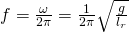 f=\frac{\omega}{2\pi}=\frac{1}{2\pi}\sqrt{\frac{g}{l_r}}