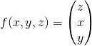 f(x,y,z)= \left(\begin{matrix}z\\x\\y\\\end{matrix}\right)