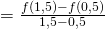 = \frac{f(1,5)-f(0,5)}{1,5-0,5}