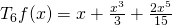 T_6f(x)=x+\frac{x^3}{3}+\frac{2x^5}{15}