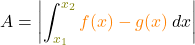 \[A = \left| \int_{\textcolor{olive}{x_1}}^{\textcolor{olive}{x_2}} \textcolor{orange}{f(x) - g(x)} \: dx \right| \]