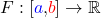 F:[\textcolor{blue}{a},\textcolor{red}{b}] \rightarrow \mathbb{R}