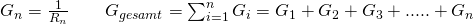 G_n= \frac{1}{R_n}  \quad  \quad  G_{gesamt}= \sum_{i=1}^n G_i=G_1 + G_2 + G_3+.....+G_n