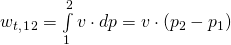 w_t_,_1_2 = \int\limits_{1}^{2} v \cdot dp = v \cdot (p_2 - p_1)