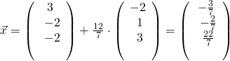\vec{x} = \left( \begin{array}{c} 3 \\\ -2 \\\ -2 \\\ \end{array}\right) + \frac{12}{7} \cdot \left( \begin{array}{c} -2 \\\ 1 \\\ 3 \\\ \end{array}\right) = \left( \begin{array}{c} -\frac{3}{7} \\\ -\frac{2}{7} \\\ \frac{22}{7} \\\ \end{array}\right)