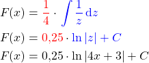 \begin{align*} F(x) &= \textcolor{red}{\frac{1}{4}} \cdot \textcolor{blue}{\left\int \frac{1}{z} \mathop{\mathrm{d}z}\right} \\ F(x) &= \textcolor{red}{0,25} \cdot \textcolor{blue}{\ln|z| + C} \\ F(x) &= 0,25\cdot \ln|4x+3| + C \end{align*}