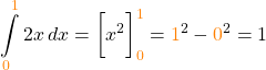 \[\int\limits_{\textcolor{orange}{0}}^{\textcolor{orange}{1}} 2x \,dx = \biggl[x^2\biggr]\limits_{\textcolor{orange}{0}}^{\textcolor{orange}{1}} = {\textcolor{orange}{1}}^2 - {\textcolor{orange}{0}}^2 = 1 \]