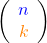 \left( \begin{array}{c} \textcolor{blue}{n} \\ \textcolor{orange}{k} \end{array} \right)