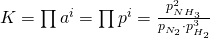 K= \prod {a^i} = \prod {p^i}= \frac {p_{NH_3}^2}{p_{N_2} \cdot p_{H_2}^3}