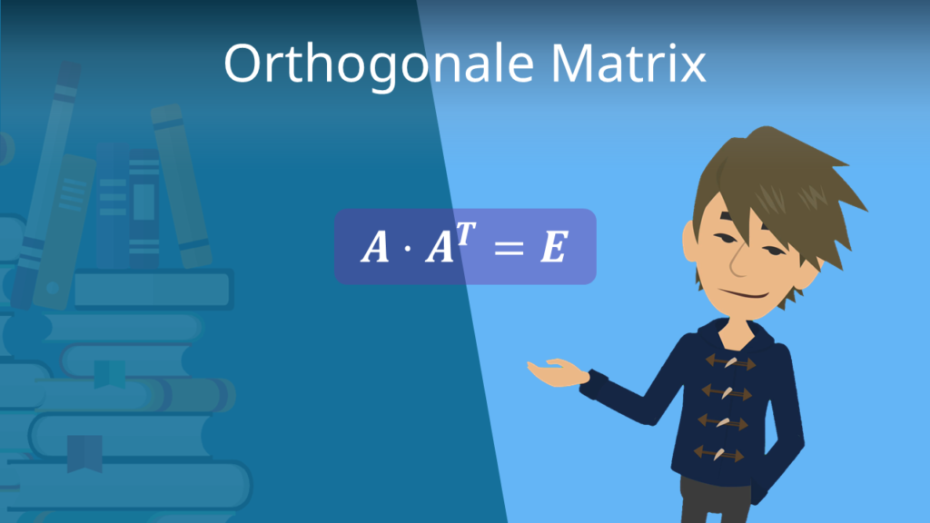 Orthogonale Matrix, Orthogonale Matrix bestimmen, Orthogonale Matrix berechnen, orthogonal, orthonormal, orthogonale Matrizen